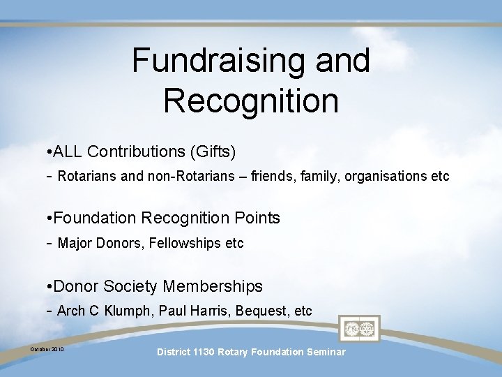 Fundraising and Recognition • ALL Contributions (Gifts) - Rotarians and non-Rotarians – friends, family, Fundraising and Recognition • ALL Contributions (Gifts) - Rotarians and non-Rotarians – friends, family,