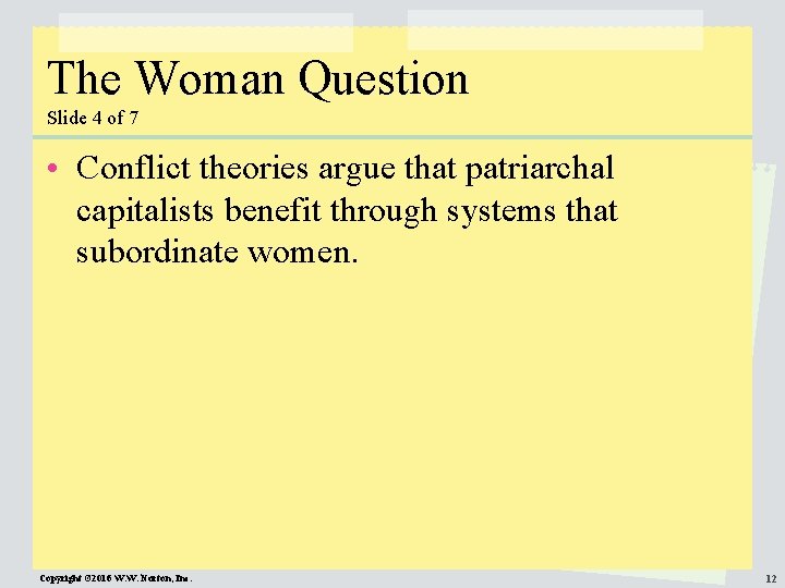 The Woman Question Slide 4 of 7 • Conflict theories argue that patriarchal capitalists