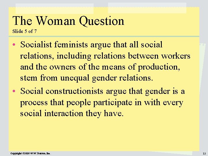 The Woman Question Slide 5 of 7 • Socialist feminists argue that all social