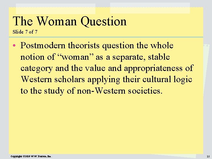 The Woman Question Slide 7 of 7 • Postmodern theorists question the whole notion