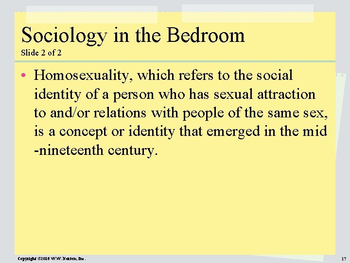 Sociology in the Bedroom Slide 2 of 2 • Homosexuality, which refers to the