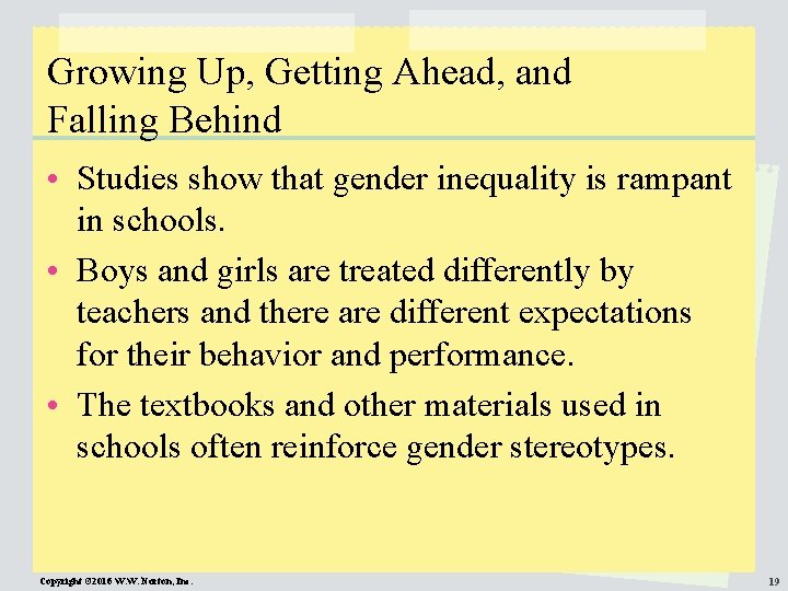 Growing Up, Getting Ahead, and Falling Behind • Studies show that gender inequality is