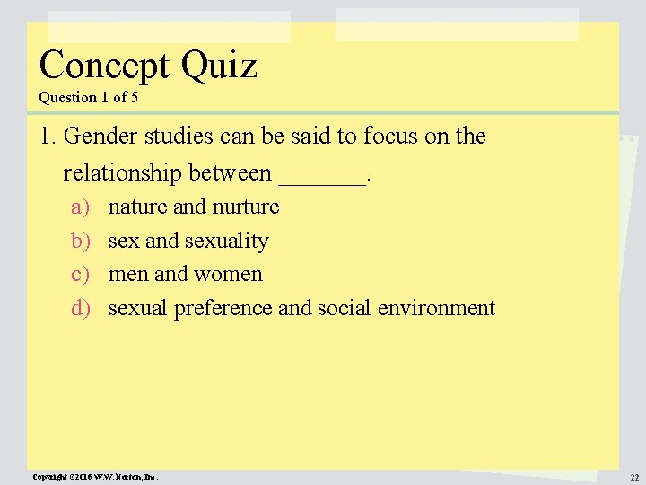 Concept Quiz Question 1 of 5 1. Gender studies can be said to focus