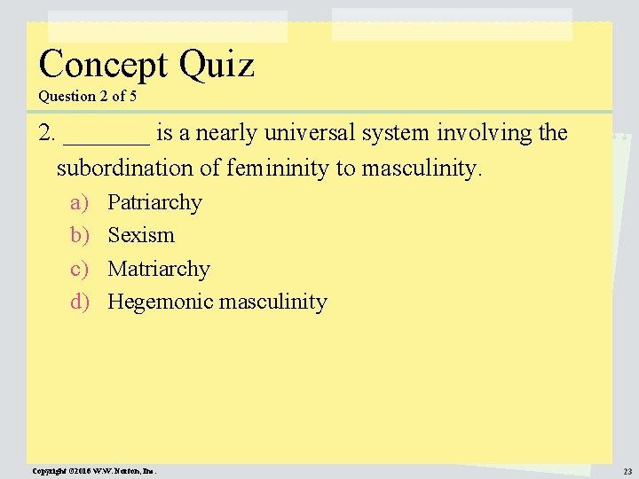 Concept Quiz Question 2 of 5 2. _______ is a nearly universal system involving