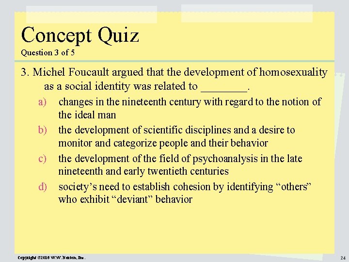 Concept Quiz Question 3 of 5 3. Michel Foucault argued that the development of