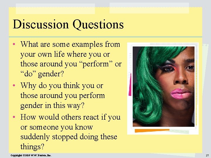 Discussion Questions • What are some examples from your own life where you or