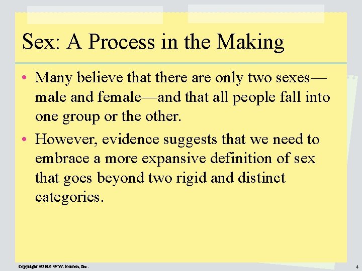 Sex: A Process in the Making • Many believe that there are only two