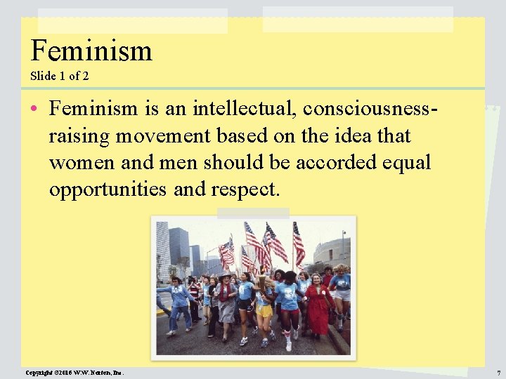 Feminism Slide 1 of 2 • Feminism is an intellectual, consciousnessraising movement based on