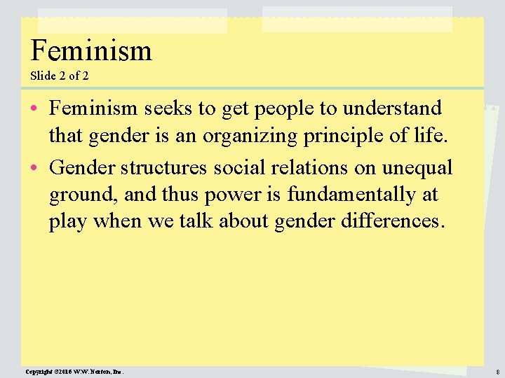 Feminism Slide 2 of 2 • Feminism seeks to get people to understand that