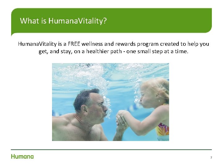 What is Humana. Vitality? Humana. Vitality is a FREE wellness and rewards program created