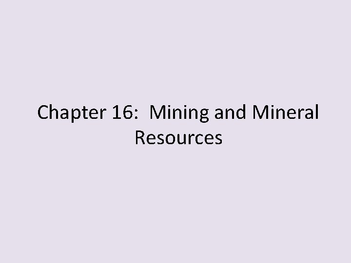 Chapter 16: Mining and Mineral Resources 