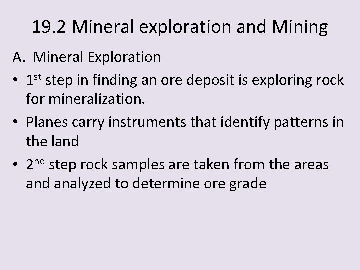 19. 2 Mineral exploration and Mining A. Mineral Exploration • 1 st step in