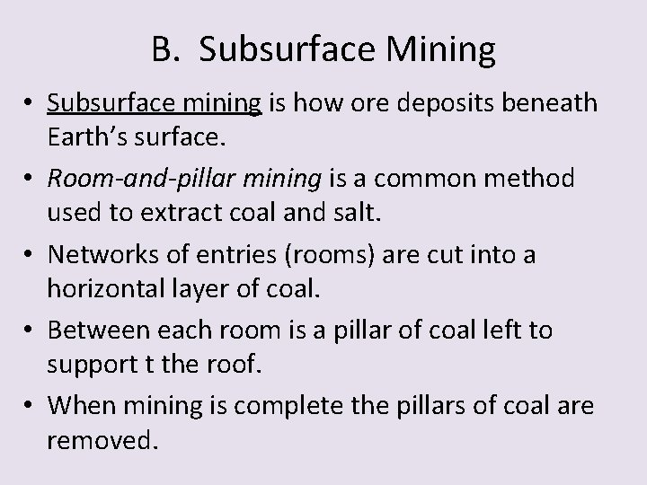 B. Subsurface Mining • Subsurface mining is how ore deposits beneath Earth’s surface. •