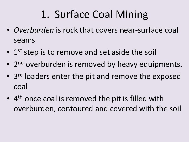 1. Surface Coal Mining • Overburden is rock that covers near-surface coal seams •
