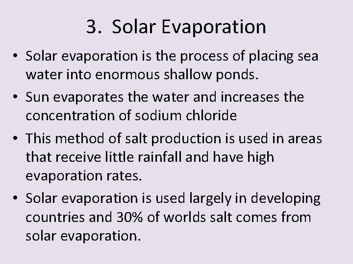 3. Solar Evaporation • Solar evaporation is the process of placing sea water into