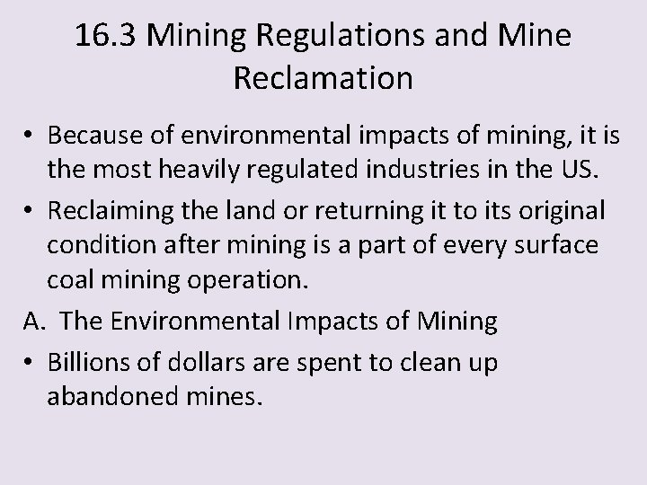 16. 3 Mining Regulations and Mine Reclamation • Because of environmental impacts of mining,