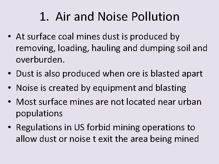 1. Air and Noise Pollution • At surface coal mines dust is produced by