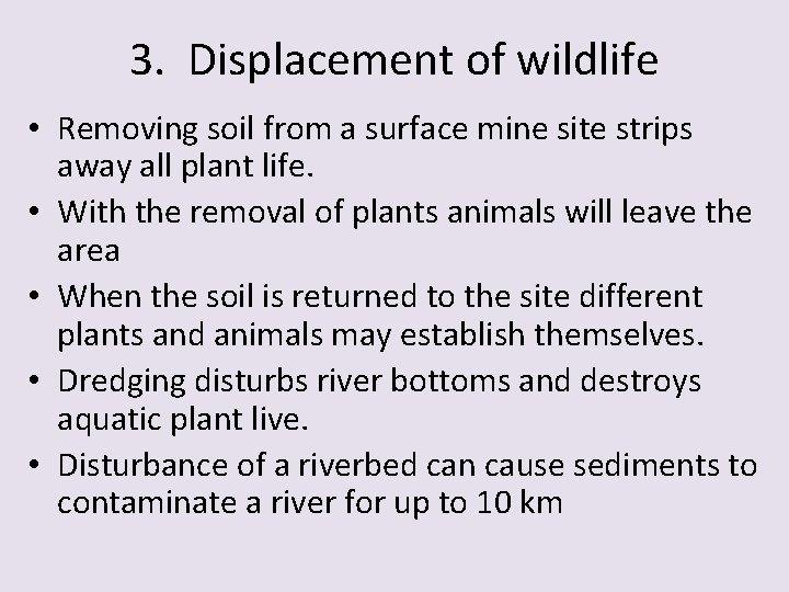 3. Displacement of wildlife • Removing soil from a surface mine site strips away