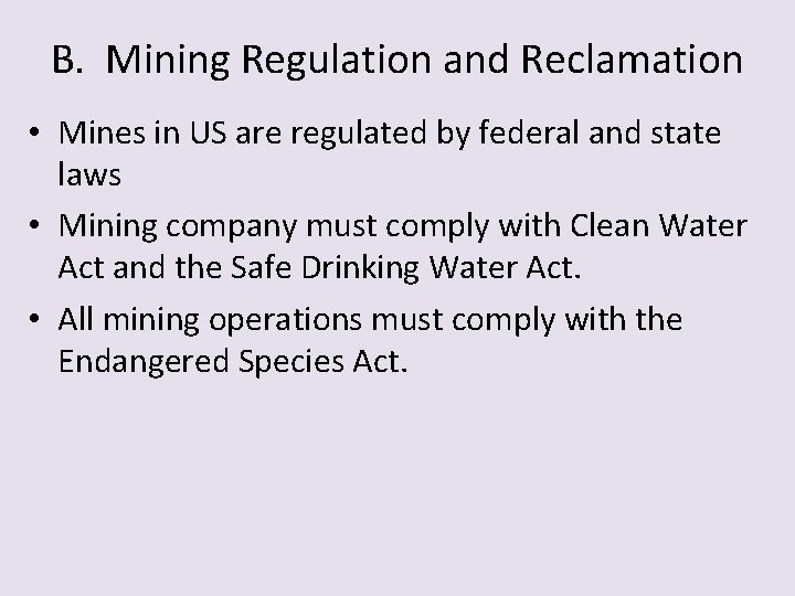 B. Mining Regulation and Reclamation • Mines in US are regulated by federal and