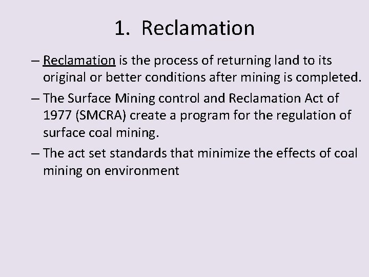 1. Reclamation – Reclamation is the process of returning land to its original or