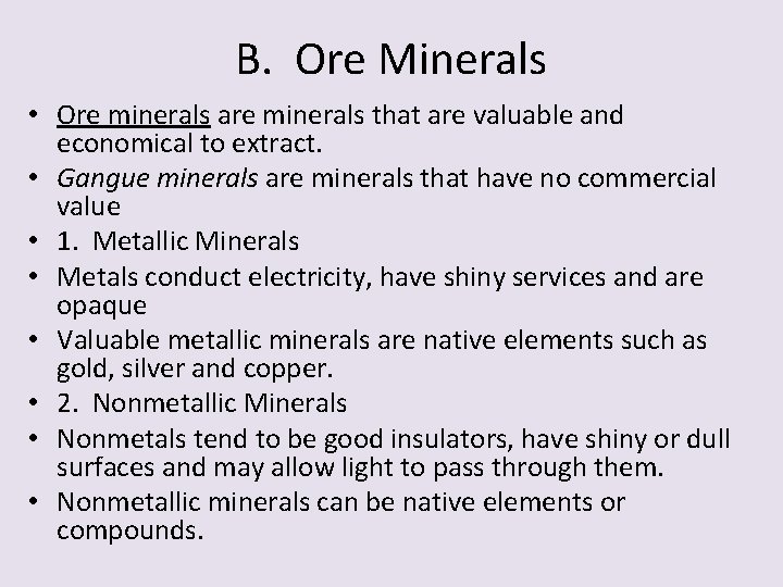 B. Ore Minerals • Ore minerals are minerals that are valuable and economical to