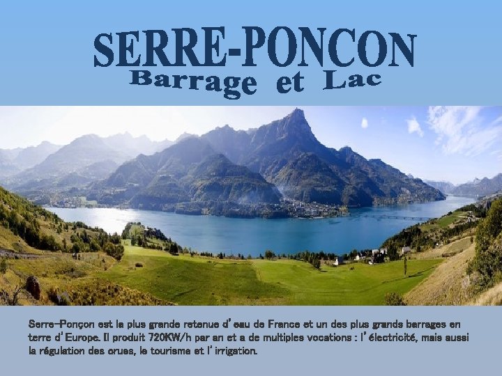 Serre-Ponçon est la plus grande retenue d’eau de France et un des plus grands
