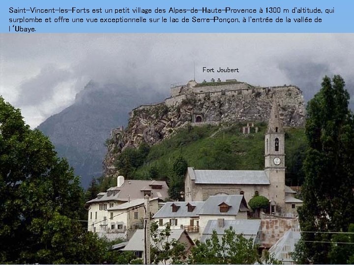 Saint-Vincent-les-Forts est un petit village des Alpes-de-Haute-Provence à 1300 m d'altitude, qui surplombe et