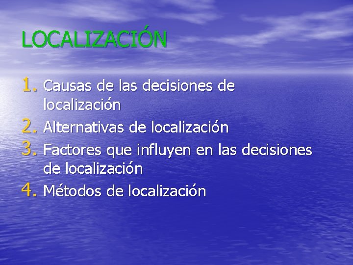 LOCALIZACIÓN 1. Causas de las decisiones de 2. 3. 4. localización Alternativas de localización