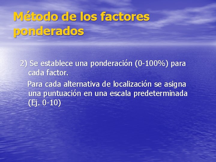 Método de los factores ponderados 2) Se establece una ponderación (0 -100%) para cada