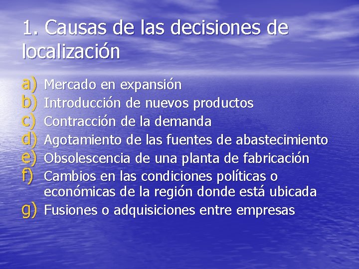 1. Causas de las decisiones de localización a) b) c) d) e) f) g)