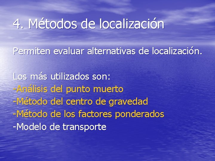 4. Métodos de localización Permiten evaluar alternativas de localización. Los más utilizados son: -Análisis