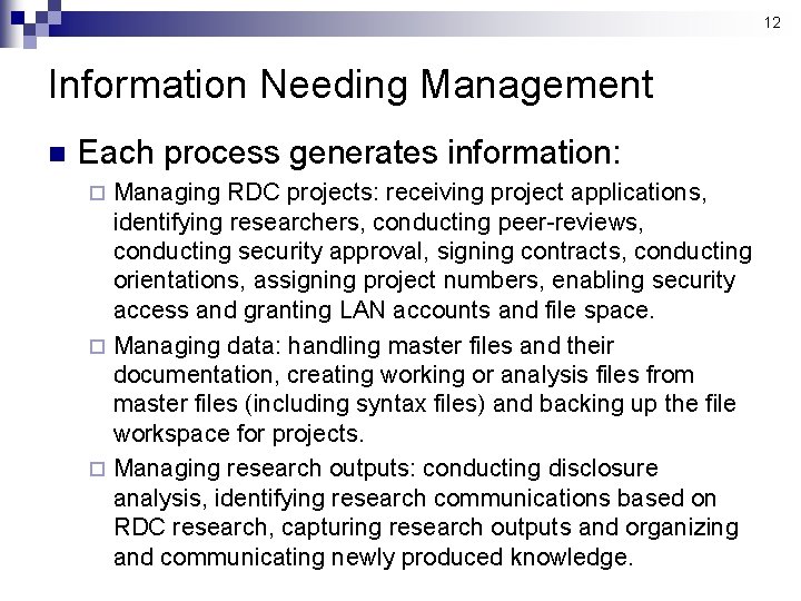 12 Information Needing Management n Each process generates information: Managing RDC projects: receiving project