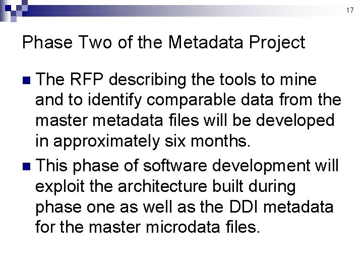 17 Phase Two of the Metadata Project n The RFP describing the tools to