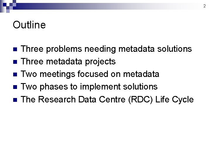 2 Outline n n n Three problems needing metadata solutions Three metadata projects Two