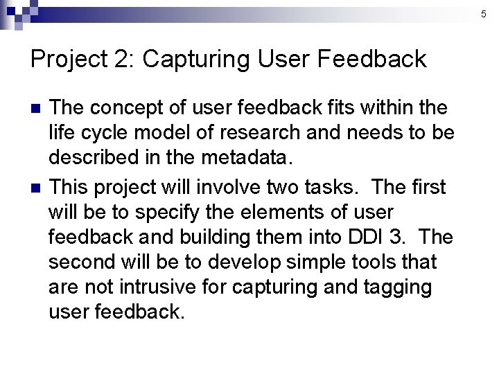 5 Project 2: Capturing User Feedback n n The concept of user feedback fits