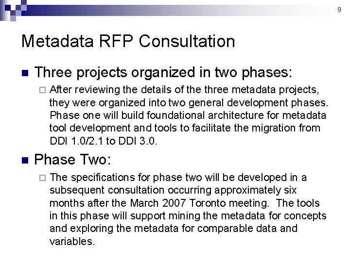 9 Metadata RFP Consultation n Three projects organized in two phases: ¨ n After