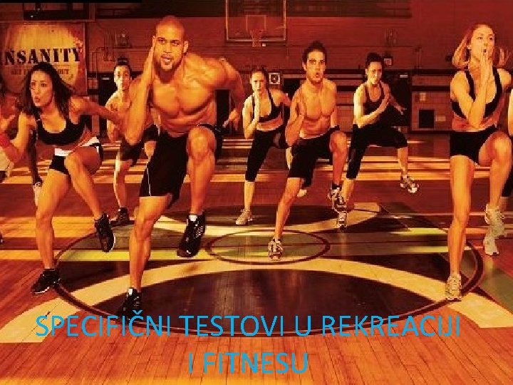SPECIFIČNI TESTOVI U REKREACIJI I FITNESU 
