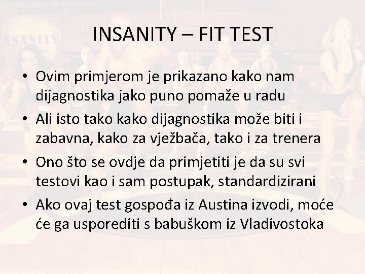 INSANITY – FIT TEST • Ovim primjerom je prikazano kako nam dijagnostika jako puno