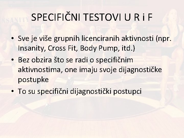 SPECIFIČNI TESTOVI U R i F • Sve je više grupnih licenciranih aktivnosti (npr.
