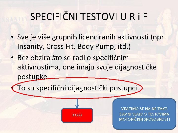 SPECIFIČNI TESTOVI U R i F • Sve je više grupnih licenciranih aktivnosti (npr.