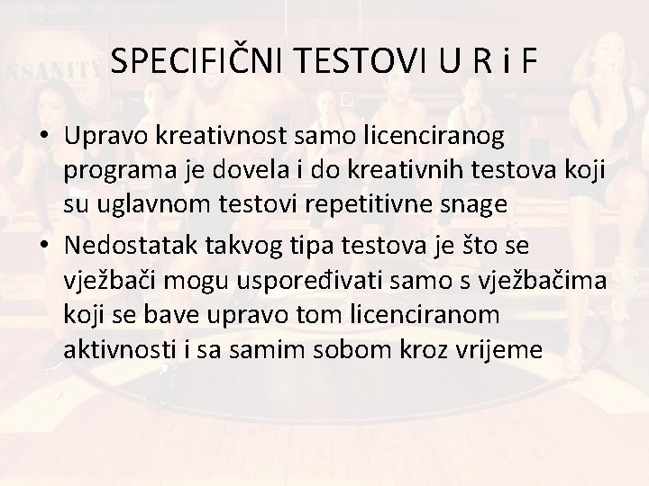 SPECIFIČNI TESTOVI U R i F • Upravo kreativnost samo licenciranog programa je dovela