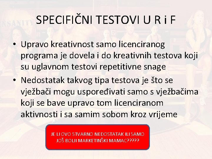 SPECIFIČNI TESTOVI U R i F • Upravo kreativnost samo licenciranog programa je dovela