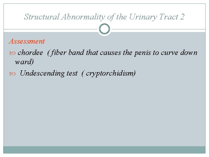 Structural Abnormality of the Urinary Tract 2 Assessment chordee ( fiber band that causes Structural Abnormality of the Urinary Tract 2 Assessment chordee ( fiber band that causes