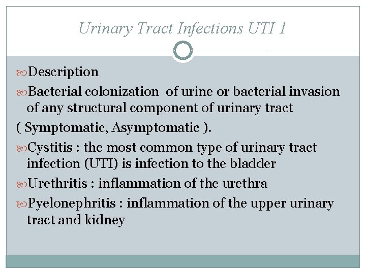 Urinary Tract Infections UTI 1 Description Bacterial colonization of urine or bacterial invasion of Urinary Tract Infections UTI 1 Description Bacterial colonization of urine or bacterial invasion of