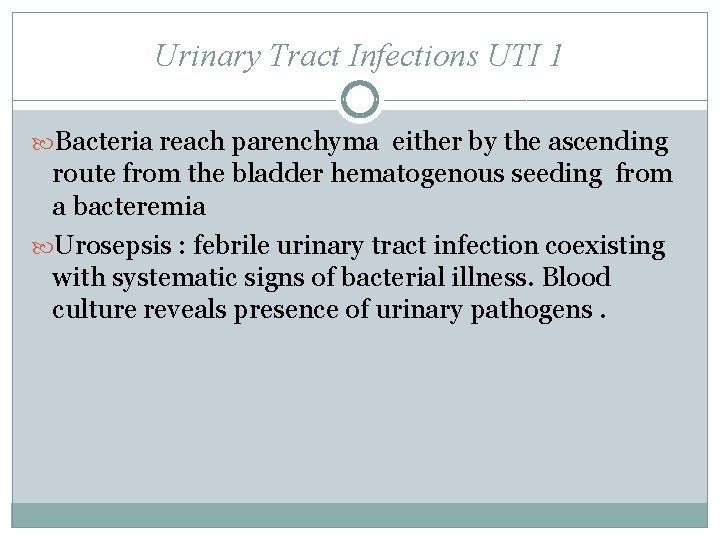 Urinary Tract Infections UTI 1 Bacteria reach parenchyma either by the ascending route from Urinary Tract Infections UTI 1 Bacteria reach parenchyma either by the ascending route from