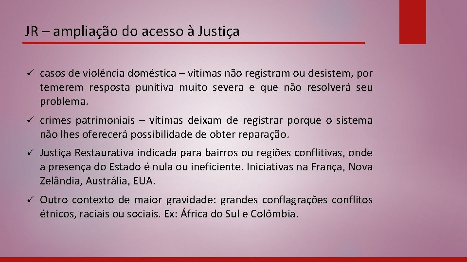 JR – ampliação do acesso à Justiça ü casos de violência doméstica – vítimas