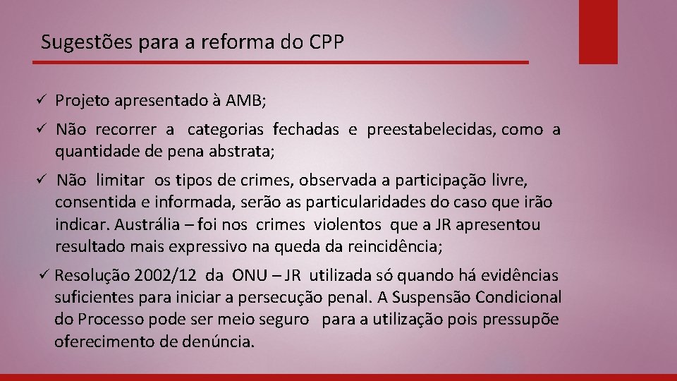 Sugestões para a reforma do CPP ü Projeto apresentado à AMB; ü Não recorrer