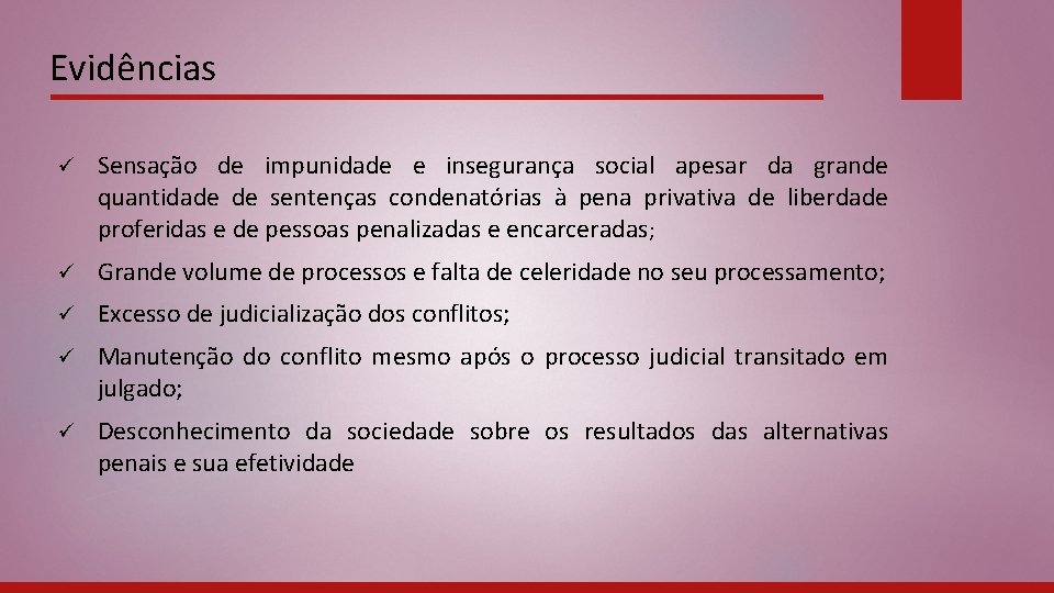 Evidências ü Sensação de impunidade e insegurança social apesar da grande quantidade de sentenças