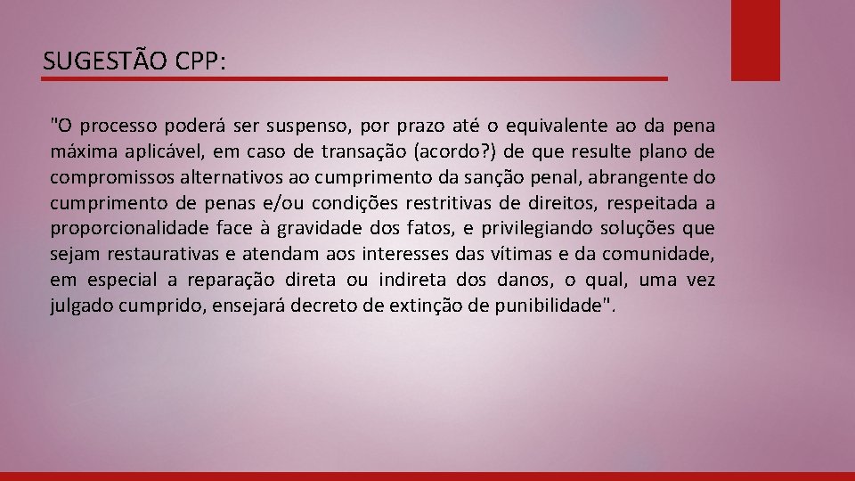 SUGESTÃO CPP: "O processo poderá ser suspenso, por prazo até o equivalente ao da