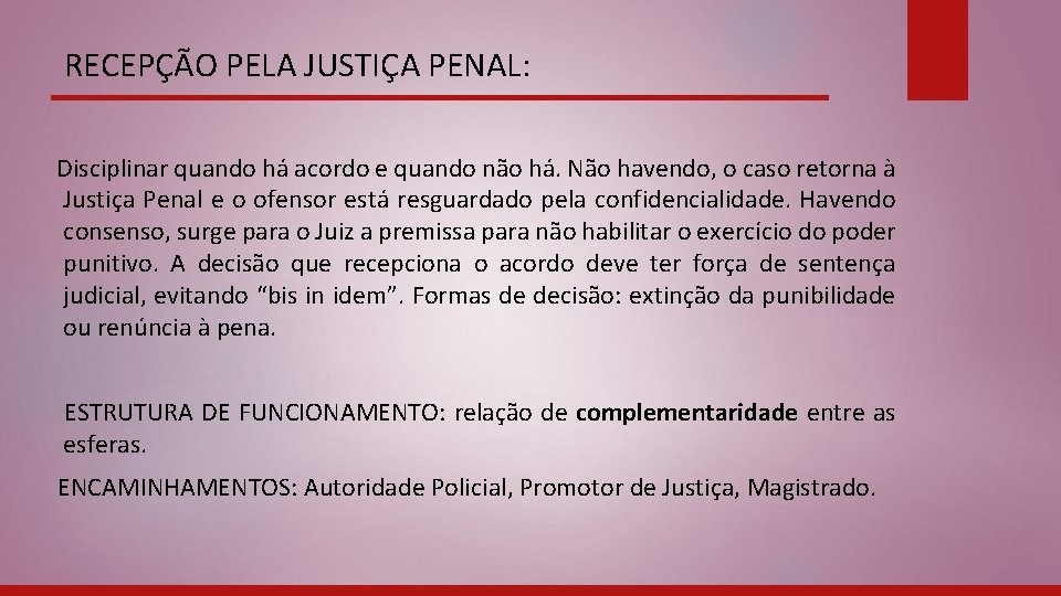 RECEPÇÃO PELA JUSTIÇA PENAL: Disciplinar quando há acordo e quando não há. Não havendo,